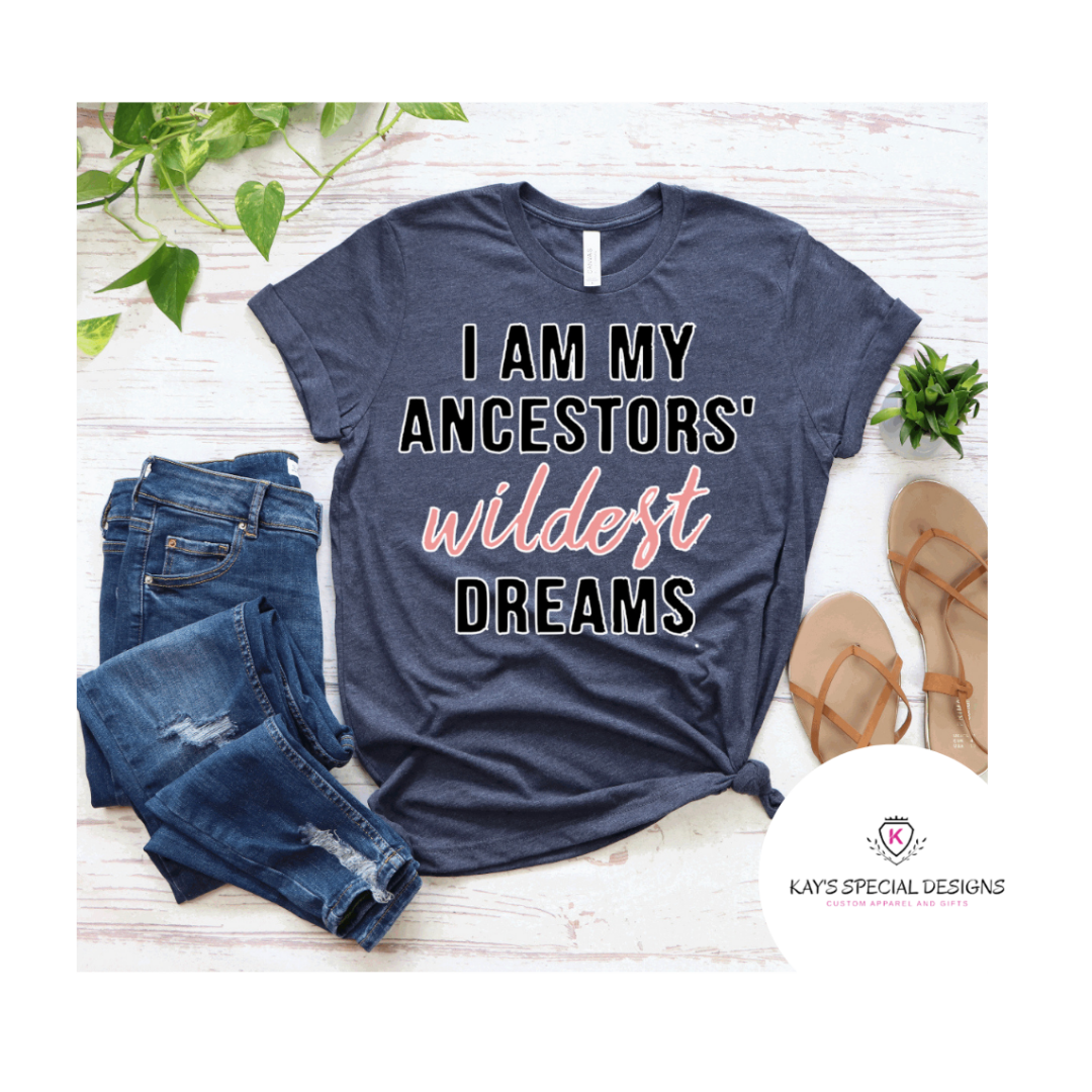 Ancestors Wildest Dream Tee