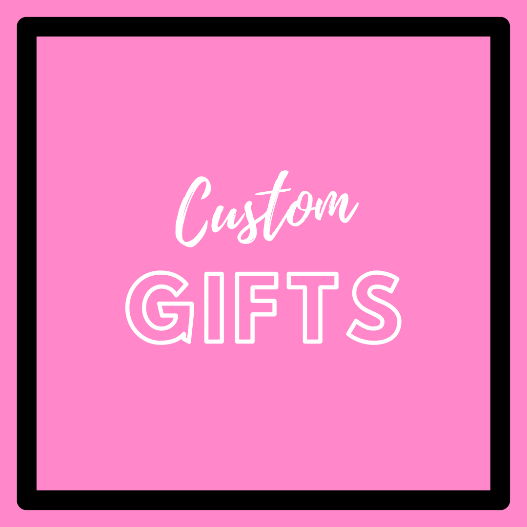 Custom Gifts