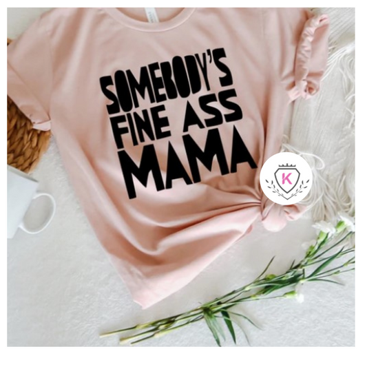 Fine A** Mama Tee